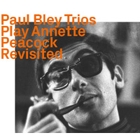Paul Bley Trios - Play Annette Peacock     Revisited