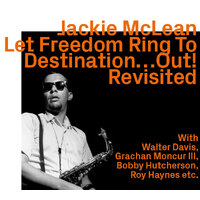 Jackie McLean - Let Freedom Ring To Destination...Out!     Revisited