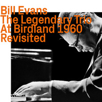Bill Evans - The Legendary Trio At Birdland 1960  Revisited