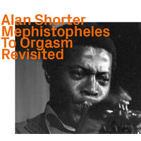 Alan Shorter - Mephistopheles To Orgasm     Revisited