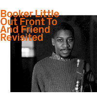 Booker Little - Out Front   To   And Friend     Revisited