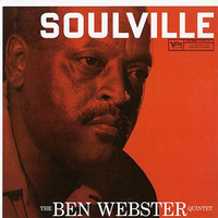 The Ben Webster Quintet - Soulville - 2 x 180g 45rpm LPs (Mono)