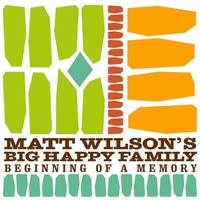 Matt Wilson's Big Happy Family - Beginning Of A Memory