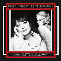Ann Hampton Callaway - Fever: A Peggy Lee Celebration