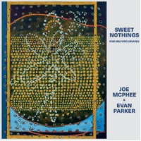 Joe McPhee & Evan Parker - Sweet Nothings: For Milford Graves