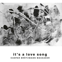Caspar Brötzmann Massaker - it's a Love Song / vinyl LP