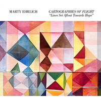 Marty Ehrlich - Cartographies of Flight: Lines Set Afloat Towards Hope