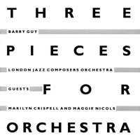 Barry Guy / London Jazz Composers Orchestra - Three Pieces for Orchestra
