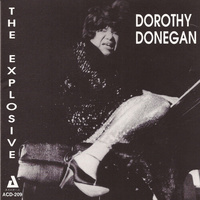 Dorothy Donegan - The Explosive Dorothy Donegan