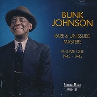 Bunk Johnson - Rare & Unissued Masters Volume One 1943-1945