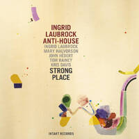 Ingrid Laubrock Anti-House - Strong Place