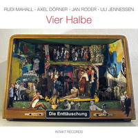 DIE ENTTÄUSCHUNG with Rudi Mahall, Axel Dörner, Jan Roder, Uli Jennessen - Vier Halbe