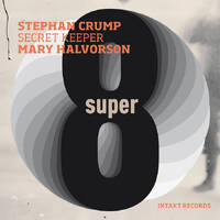 Stephan Crump & Mary Halvorson / Secret Keeper - Super Eight