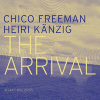 Chico Freeman / Heiri Känzig - The Arrival