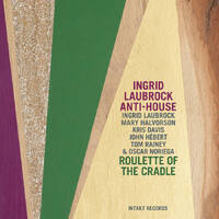 Ingrid Laubrock Anti-House - Roulette of the Cradle