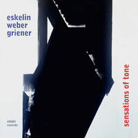 Ellery Eskelin, Christian Weber & Michael Griener - sensations of tone