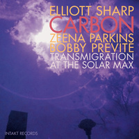 Elliott Sharp Carbon - Transmigration at the Solar Max