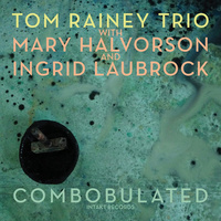 Tom Rainey Trio - Combobulated
