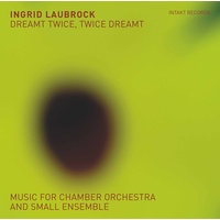 Ingrid Laubrock - Dreamt Twice, Twice Dreamt / 2CD set