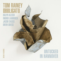 Tom Rainey Obbligato - Untucked in Hannover