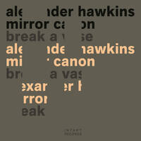 Alexander Hawkins Mirror Canon - Break A Vase