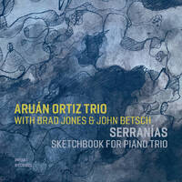 Aruán Ortiz Trio - Serranías: Sketchbook for Piano Trio