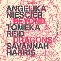 Angelika Niescier, Tomeka Reid & Savannah Harris - Beyond Dragons