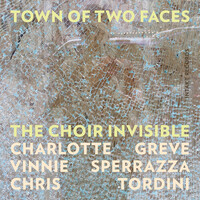 The Choir Invisible  - Town of Two Faces