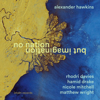 Alexander Hawkins - No Nation But Imagination