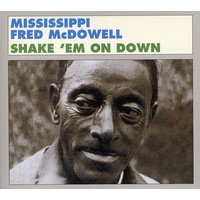 Mississippi Fred McDowell - Shake 'Em On Down