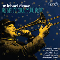 Michael Dease - Give It All You Got