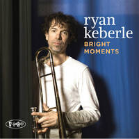 Ryan Keberle - Bright Moments