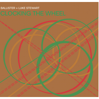 Ballister + Luke Stewart - Clocking the Wheel