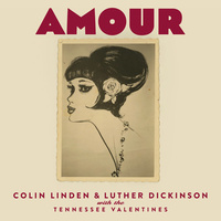 Colin Linden & Luther Dickinson with the Tennessee Valentines - Amour
