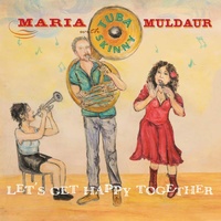 Maria Muldaur with Tuba Skinny - Let’s Get Happy Together