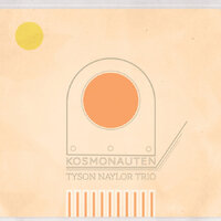 Tyson Naylor Trio - Kosmonauten