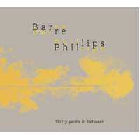 Barre Phillips - Thirty years in between / 2CD set