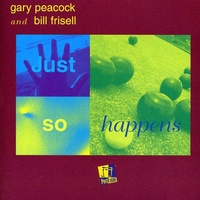 Gary Peacock and Bill Frisell - Just So Happens