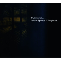 Alister Spence / Tony Buck - Mythographer