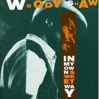 Woody Shaw - In My Own Sweet Way