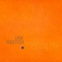 Dave Anderson - melting pot