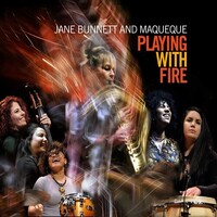Jane Bunnett and Maqueque - Playing with Fire