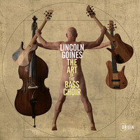 Lincoln Goines - The Art Of The Bass Choir