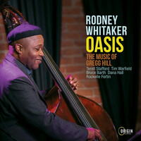 Rodney Whitaker - Oasis: The Music Of Gregg Hill
