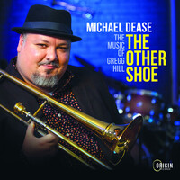 Michael Dease - The Other Shoe: The Music of Gregg Hill