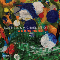 Bob Nell & Michael Bisio Trios - Here We Are