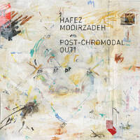 Hafez Modirzadeh - Post-Chromodal Out!