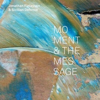 Jonathan Finlayson & Sicilian Defense - Moment & the Message