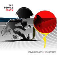 Steve Lehman Trio with Craig Taborn - The People I Love