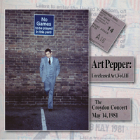 Art Pepper - Unreleased Art, Vol. III: The Croydon Concert, May 14, 1981 / 2CD set